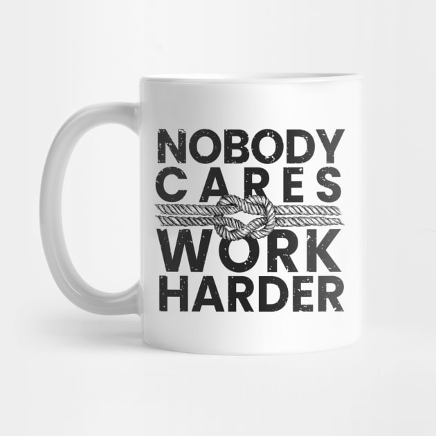 nobody cares work harder by LAKOSH